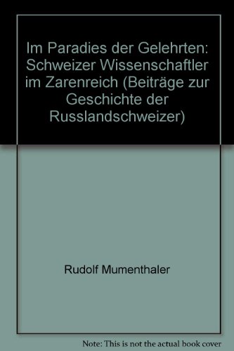 Stock image for Im Paradies der Gelehrten. Schweizer Wissenschaftler im Zarenreich (1725 - 1917). for sale by Fabula  Antiquariat