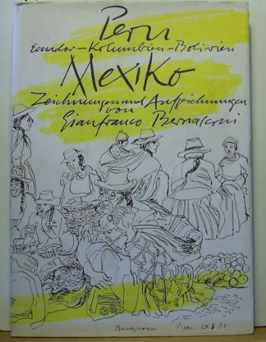 Peru - Ecuador - Kolumbien - Bolivien - Mexiko: Zeichnungen und Aufzeichnungen