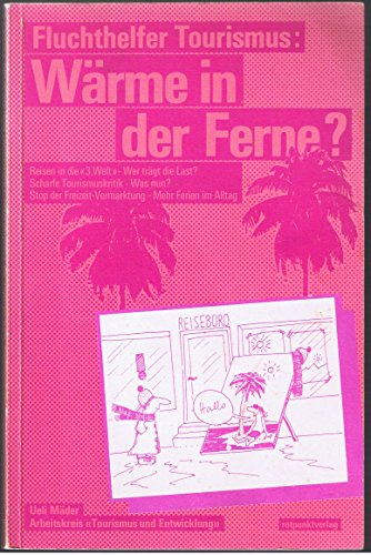Stock image for Fluchthelfer Tourismus: Wrme in der Ferne? Reisen in die "3. Welt" - Wer trgt die Last? for sale by Der Ziegelbrenner - Medienversand