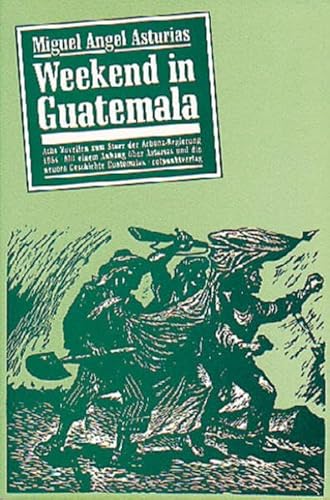 Beispielbild fr Weekend in Guatemala: Acht Novellen zum Sturz der Arbenz-Regierung 1954 zum Verkauf von medimops