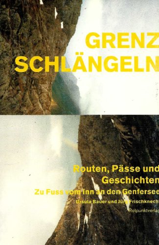 Stock image for Grenzschlngeln: Routen, Psse und Geschichten. Zu Fuss vom Inn an den Genfersee for sale by medimops