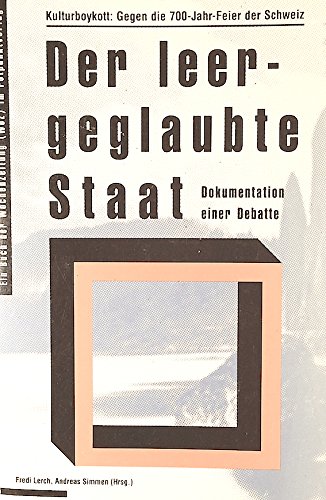 9783858691514: Der leergeglaubte Staat: Kulturboykott: Gegen die 700-Jahr-Feier der Schweiz