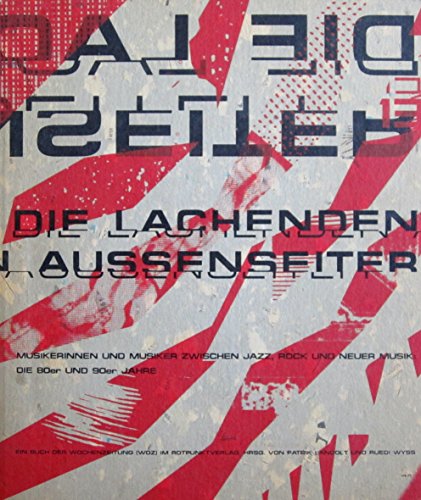 Beispielbild fr Die lachenden Auenseiter: Musikerinnen und Musiker zwischen Jazz, Rock und Neuer Musik. Die 80er und 90er Jahre (German) zum Verkauf von Antiquariat UEBUE