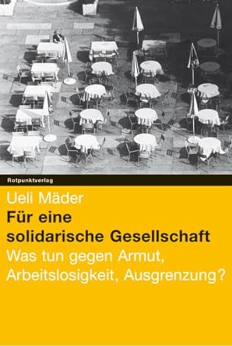Stock image for Solidarische Gesellschaft. Was tun gegen Armut, Arbeitslosigkeit, Ausgrenzung? for sale by medimops