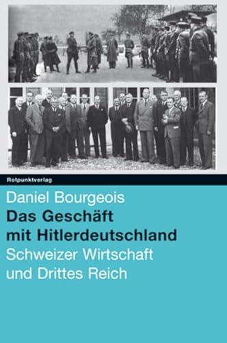 Beispielbild fr Das Geschft mit Hitlerdeutschland - Schweizer Wirtschaft und Drittes Reich zum Verkauf von Der Ziegelbrenner - Medienversand