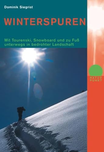 Beispielbild fr Winterspuren: Mit Tourenski, Snowboard und Schneeschuh unterwegs in bedrohter Landschaft zum Verkauf von medimops