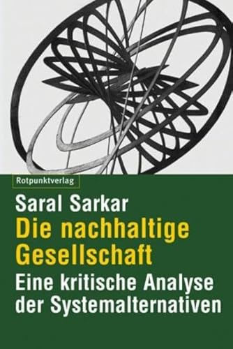 Beispielbild fr Die nachhaltige Gesellschaft: Eine kritische Analyse der Systemalternativen zum Verkauf von Antiqua U. Braun