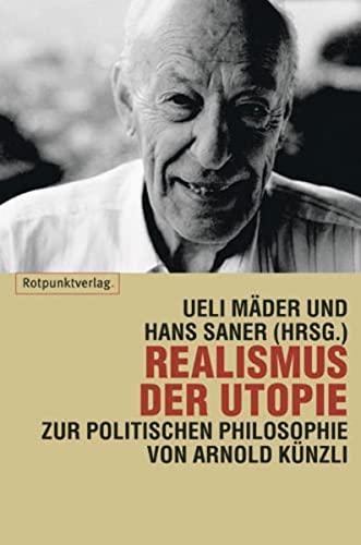 Stock image for Realismus der Utopie - Zur politischen Philosophie von Arnold Knzli for sale by PRIMOBUCH