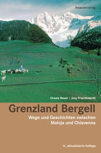 Stock image for Grenzland Bergell : Wege und Geschichten zwischen Maloja und Chiavenna. for sale by Wissenschaftliches Antiquariat Kln Dr. Sebastian Peters UG