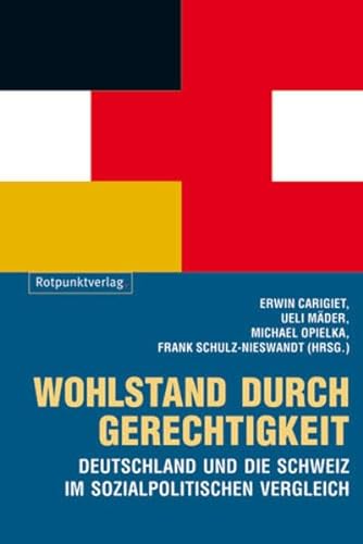 Stock image for Wohlstand durch Gerechtigkeit. Deutschland und die Schweiz im Sozialpolitischen Vergleich. for sale by Buchparadies Rahel-Medea Ruoss