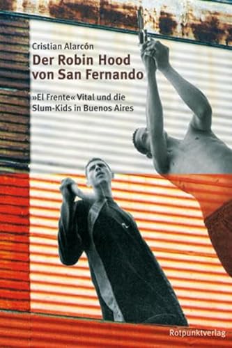 Beispielbild für Der Robin Hood von San Fernando: Vicor Vital und die Slum Kids in Buenos Aires zum Verkauf von Buchmarie