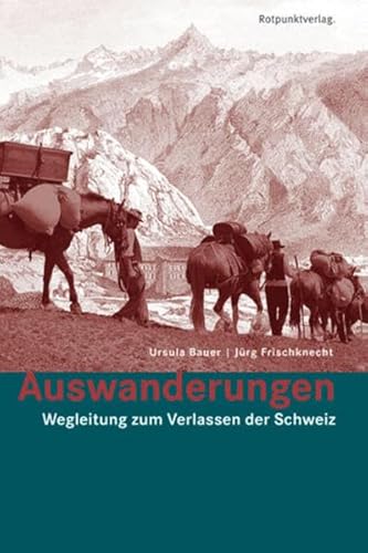 9783858693723: Auswanderungen: Wegleitung zum Verlassen der Schweiz (Lesewanderbuch)