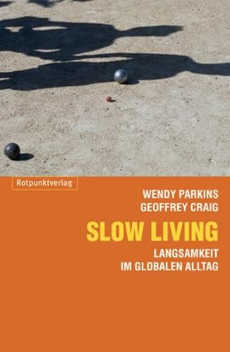 9783858693785: Slow Living: Langsamkeit im globalisierten Alltag