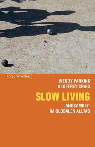 9783858693785: Slow Living: Langsamkeit im globalisierten Alltag