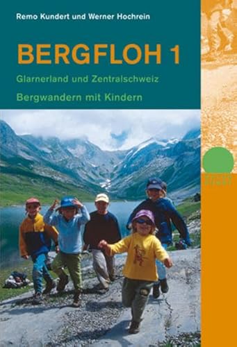 Beispielbild fr Bergfloh 1: Bergwandern mit Kindern. Glarus, Zentralschweiz, Nordtessin zum Verkauf von medimops