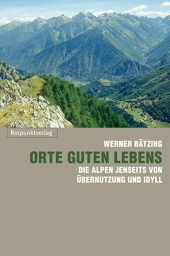 9783858693921: Orte guten Lebens: Die Alpen jenseits von bernutzung und Idyll