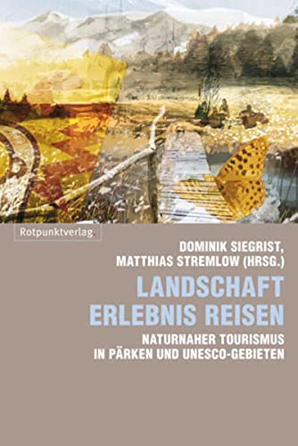 Beispielbild fr Landschaft Erlebnis Reisen: Naturnaher Tourismus in Prken und UNESCO-Gebieten zum Verkauf von Fachbuch-Versandhandel