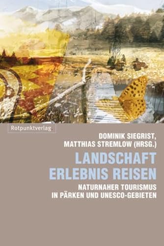 9783858693938: Landschaft Erlebnis Reisen: Naturnaher Tourismus in Prken und UNESCO-Gebieten