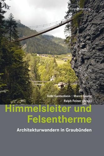 Stock image for Himmelsleiter und Felsentherme: Architekturwandern in Graubnden for sale by GF Books, Inc.