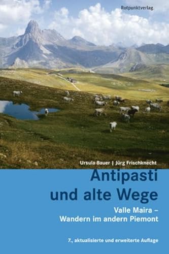 Stock image for Antipasti und alte Wege: Valle Maira - Wandern im andern Piemont for sale by medimops