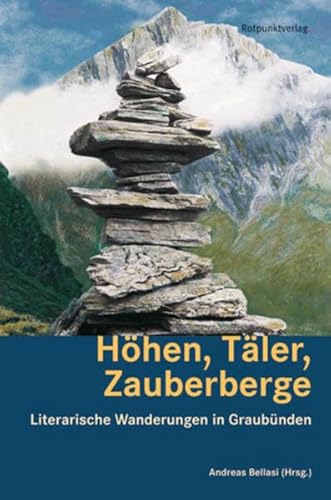 Stock image for Hhen, Tler, Zauberberge: Literarische Wanderungen in Graubnden for sale by GF Books, Inc.