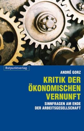 9783858694294: Kritik der konomischen Vernunft: Sinnfragen am Ende der Arbeitsgesellschaft