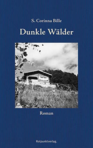 Dunkle Wälder : Roman. Nachwort: Chappaz, Maurice - S. Corinna Bille
