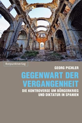 Stock image for Gegenwart der Vergangenheit: Die Kontroverse um Brgerkrieg und Diktatur in Spanien for sale by medimops