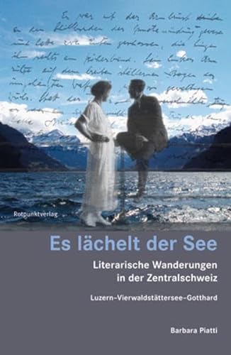 9783858695338: Es lchelt der See: Literarische Wanderungen in der Zentralschweiz