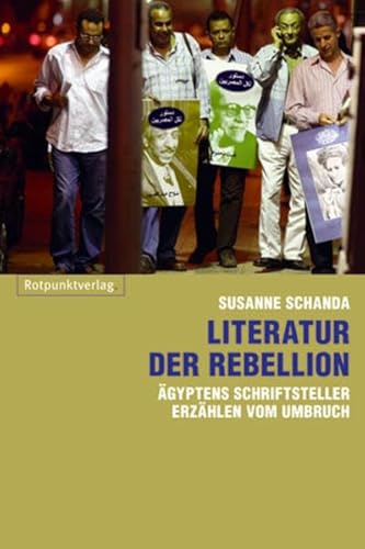 Stock image for Literatur der Rebellion: gyptens Schriftsteller erzhlen vom Umbruch for sale by medimops