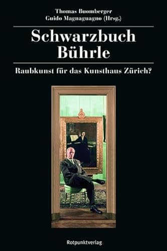 9783858696649: Schwarzbuch Bhrle: Raubkunst fr das Kunsthaus Zrich?