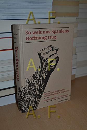 So weit uns Spaniens Hoffnung trug : Erzählungen und Berichte aus dem Spanischen Bürgerkrieg (ISBN 9783810017376)