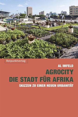 Beispielbild für AgroCity - die Stadt für Afrika: Skizzen zu einer neuen Urbanität zum Verkauf von Homeless Books