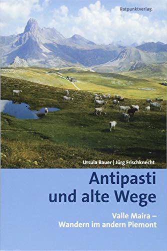 Antipasti und alte Wege : ValleMaira-WandernimandernPiemont - Ursula Bauer