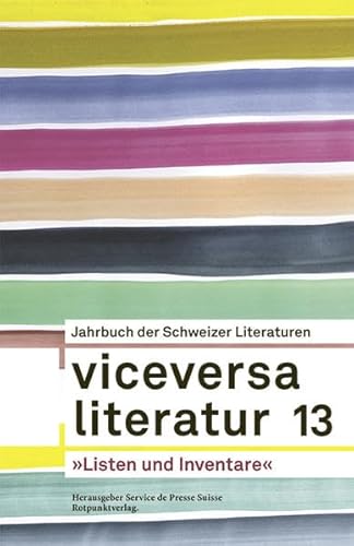 Stock image for Viceversa 13: Jahrbuch der Schweizer Literaturen »Listen und Inventare« for sale by ThriftBooks-Dallas