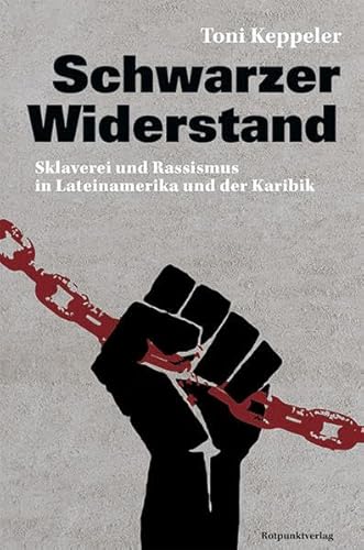 Stock image for Schwarzer Widerstand: Sklaverei und Rassismus in Lateinamerika und der Karibik for sale by Revaluation Books