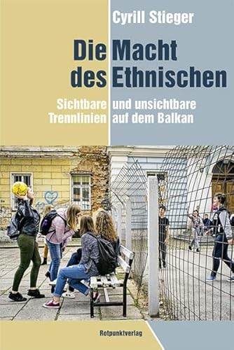 9783858699268: Die Macht des Ethnischen: Sichtbare und unsichtbare Trennlinien auf dem Balkan