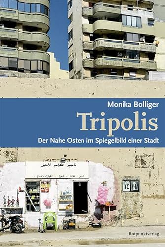 9783858699275: Tripolis: Der Nahe Osten im Spiegelbild einer Stadt