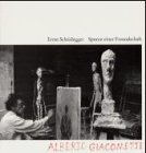 Spuren einer Freundschaft. Alberto Giacometti. - Scheidegger, Ernst