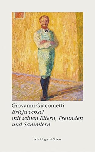 Giovanni Giacometti: Briefwechsel mit seinen Eltern, Freunden und Sammlern. (German)