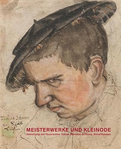 9783858811356: Meisterwerke und Kleinode /allemand: Sammlung Der Peyerschen Tobias Stimmer-Stiftung, Museum Zu Allerheiligen, Schaffhausen. Gesamtkatalog