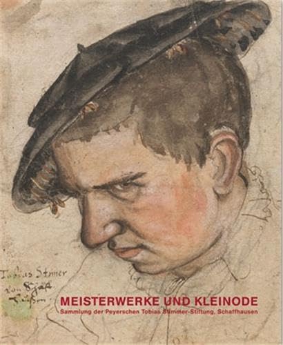 9783858811356: Meisterwerke und Kleinode /allemand: Sammlung Der Peyerschen Tobias Stimmer-Stiftung, Museum Zu Allerheiligen, Schaffhausen. Gesamtkatalog