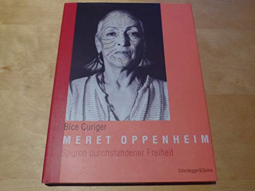 Meret Oppenheim: Spuren durchstandener Freiheit (9783858811363) by Curiger, Bice
