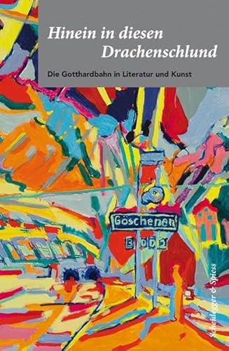 Stock image for Hinein in diesen Drachenschlund. Die Gotthardbahn in Literatur und Kunst for sale by medimops