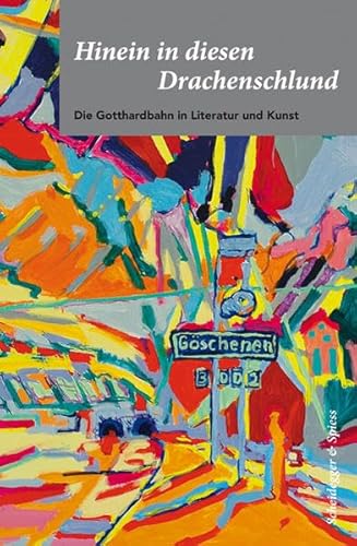9783858811899: Hinein in diesen Drachenschlund: Die Gotthardbahn in Literatur und Kunst