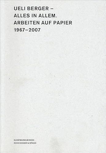 9783858811912: Ueli Berger-Alles in Allem: Works on Paper, 1967-2007