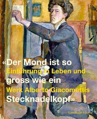 Stock image for Der Mond ist so gross wie ein Stecknadelkopf: Eine Einfhrung in Leben und Werk Alberto Giacomettis (German) for sale by Antiquariat UEBUE