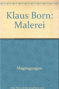 Klaus Born - Malerei (9783858812261) by Magnaguagno, Guido; Omlin, Sibylle