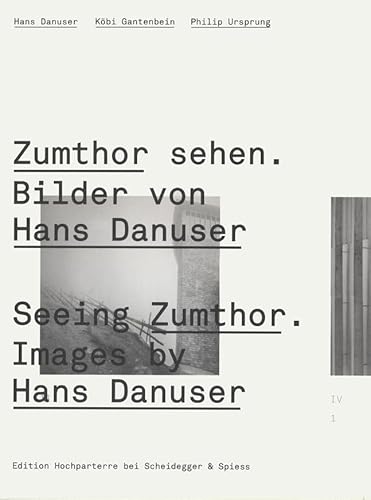 Seeing Zumthor--Images by Hans Danuser: Reflections on Architecture and Photography (9783858812353) by Gantenbein, KÃ¶bi; Ursprung, Philip