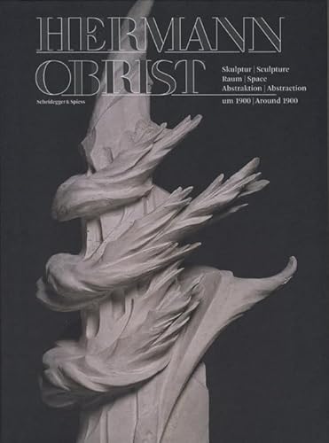 Beispielbild fr Hermann Obrist: Skulptur, Raum, Astraktion um 1900 / Sculpture, Space, Abstraction around 1900 zum Verkauf von Powell's Bookstores Chicago, ABAA
